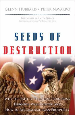 Seeds of Destruction: Why the Path to Economic ... 0137027737 Book Cover