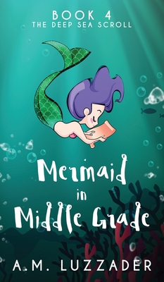 A Mermaid in Middle Grade Book 4: The Deep Sea ... 1949078248 Book Cover