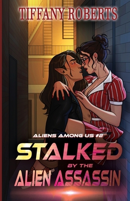 Stalked by the Alien Assassin (Alien Among Us #2) B0C26VDJFM Book Cover