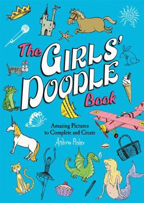 The Girls' Doodle Book: Amazing Pictures to Com... 0762452900 Book Cover