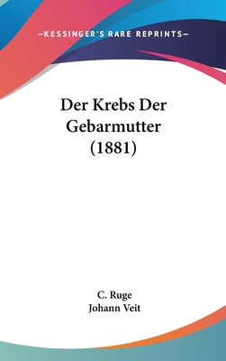 Der Krebs Der Gebarmutter (1881) [German] 1161252606 Book Cover