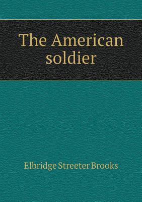 The American soldier 5518718772 Book Cover