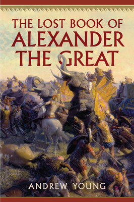 The Lost Book of Alexander the Great 1594163782 Book Cover