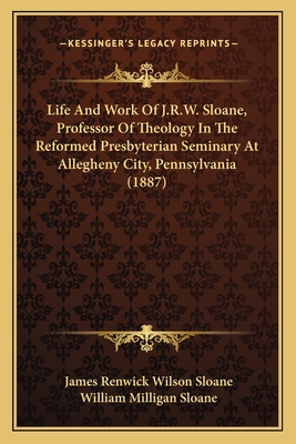 Life And Work Of J.R.W. Sloane, Professor Of Th... 1166327981 Book Cover