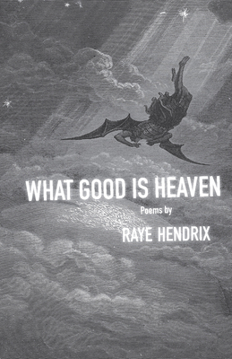 What Good Is Heaven: Poems Volume 11 1680033719 Book Cover