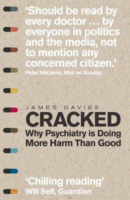 Cracked: Why Psychiatry is Doing More Harm Than... 1848316542 Book Cover