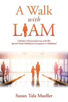 A Walk with Liam: A Mother's Personal Journey w... 1728327474 Book Cover