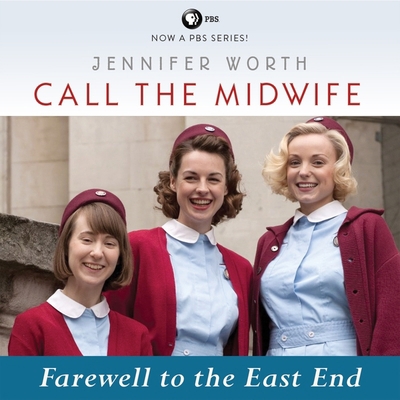 Call the Midwife: Farewell to the East End 1665157690 Book Cover