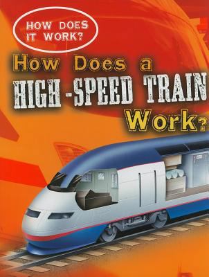 How Does a High-Speed Train Work? (How Does It ... 1433934698 Book Cover