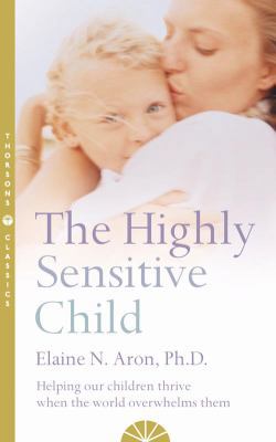 The Highly Sensitive Child: Helping Our Childre... 0007163932 Book Cover
