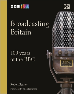 Broadcasting Britain: 100 Years of the BBC 0241567548 Book Cover