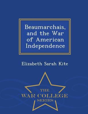 Beaumarchais, and the War of American Independe... 1298261708 Book Cover