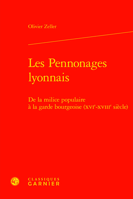 Les Pennonages Lyonnais: de la Milice Populaire... [French] 2406119904 Book Cover