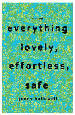 Everything Lovely, Effortless, Safe 080509119X Book Cover