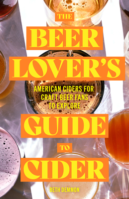 The Beer Lover's Guide to Cider: American Cider... 1684812402 Book Cover