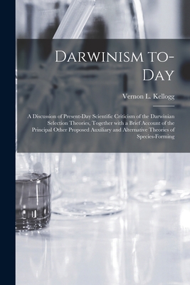Darwinism To-day: a Discussion of Present-day S... 1014855268 Book Cover