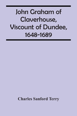 John Graham Of Claverhouse, Viscount Of Dundee,... 935441947X Book Cover