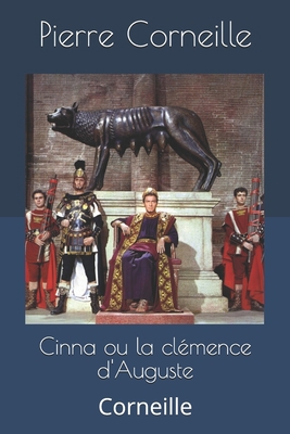 Cinna ou la cl?mence d'Auguste: Corneille [French] 1696042062 Book Cover