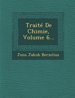 Traite de Chimie, Volume 6... [French] 1249988861 Book Cover
