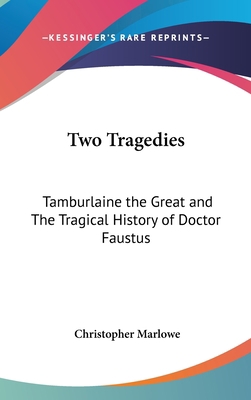 Two Tragedies: Tamburlaine the Great and The Tr... 1432606905 Book Cover