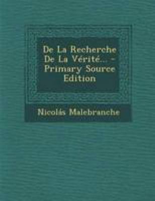 De La Recherche De La Vérité... - Primary Sourc... [French] 1295090899 Book Cover