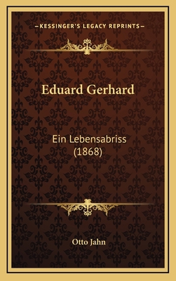 Eduard Gerhard: Ein Lebensabriss (1868) [German] 1166075370 Book Cover