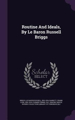 Routine And Ideals, By Le Baron Russell Briggs 1348150815 Book Cover