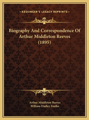 Biography And Correspondence Of Arthur Middleto... 1169675530 Book Cover