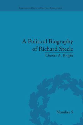 A Political Biography of Richard Steele 1138663530 Book Cover