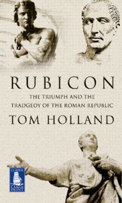 RUBICON (THE TRIUMPH AND THE TRAGEDY OF THE ROM... 1845057538 Book Cover