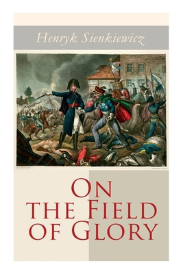 On the Field of Glory: Historical Novel 8027306256 Book Cover