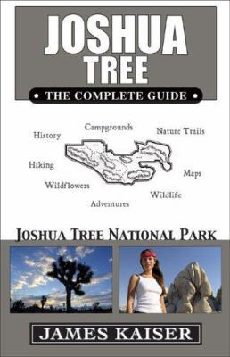 Joshua Tree: The Complete Guide: Joshua Tree Na... 0967890446 Book Cover