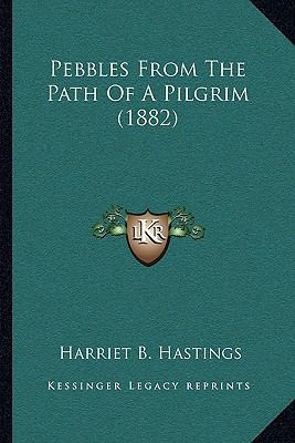 Pebbles From The Path Of A Pilgrim (1882) 1164913646 Book Cover