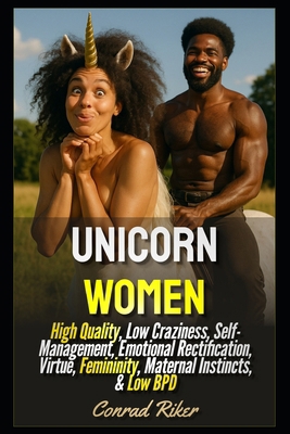 Unicorn Women: High Quality, Low Craziness, Sel... B0FSZVXTXL Book Cover