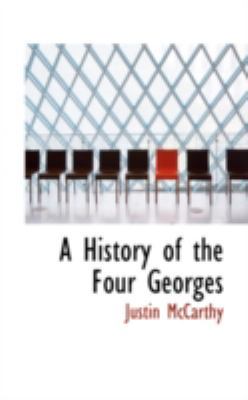 A History of the Four Georges 0559459653 Book Cover