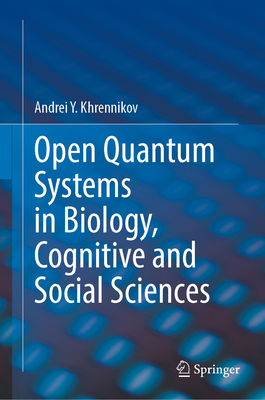 Open Quantum Systems in Biology, Cognitive and ... 3031290232 Book Cover