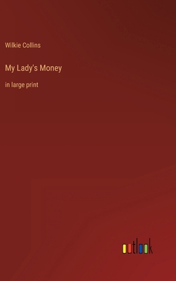 My Lady's Money: in large print 3368311018 Book Cover