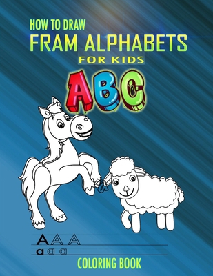 How to Draw Fram Alphabets A B C Coloring Book ... B08QWBZ8PL Book Cover