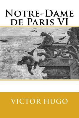 Notre-Dame de Paris VI [French] 197961220X Book Cover