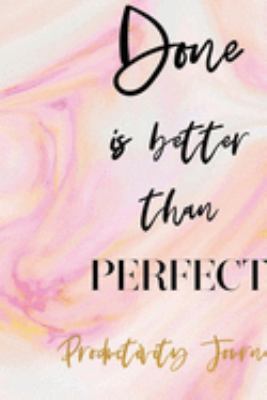 Paperback Done Is Better Than Perfect : Productivity Planner Notebook Journal Composition Blank Lined Diary Notepad 120 Pages Paperback Ink Book