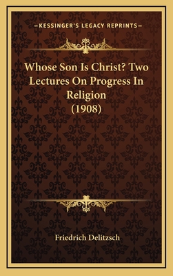 Whose Son Is Christ? Two Lectures On Progress I... 1168904218 Book Cover