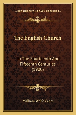 The English Church: In The Fourteenth And Fifte... 1165124874 Book Cover