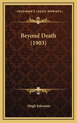 Beyond Death (1903) 1164771485 Book Cover