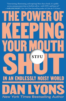 Stfu: The Power of Keeping Your Mouth Shut in a... 1250850339 Book Cover