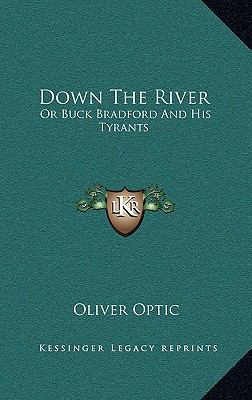 Down the River: Or Buck Bradford and His Tyrants 1163856223 Book Cover