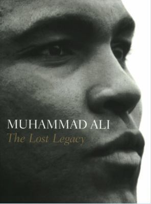 Muhammad Ali: The Lost Legacy 1861058942 Book Cover