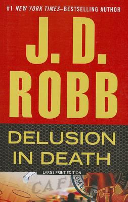 Delusion in Death [Large Print] 1594136106 Book Cover