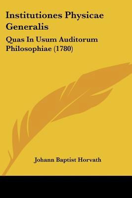 Institutiones Physicae Generalis: Quas In Usum ... [Latin] 110486987X Book Cover