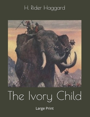 The Ivory Child: Large Print 1696163161 Book Cover