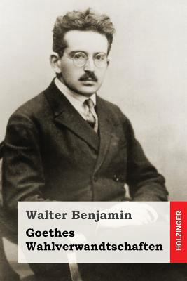 Goethes Wahlverwandtschaften [German] 1507867751 Book Cover